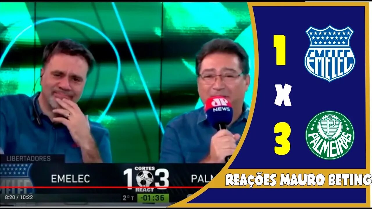 REAÇÕES MAURO BETING: EMELEC 1 X 3 PALMEIRAS - LIBERTADORES 2022.