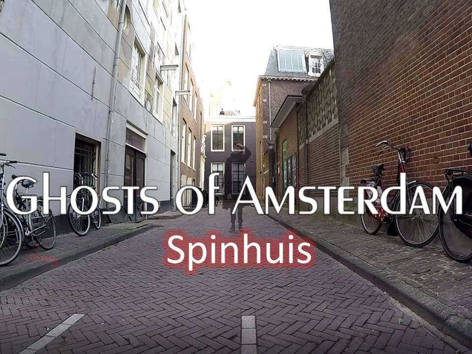 Amsterdam Ghost Stories : SPINHUIS (Spin House)