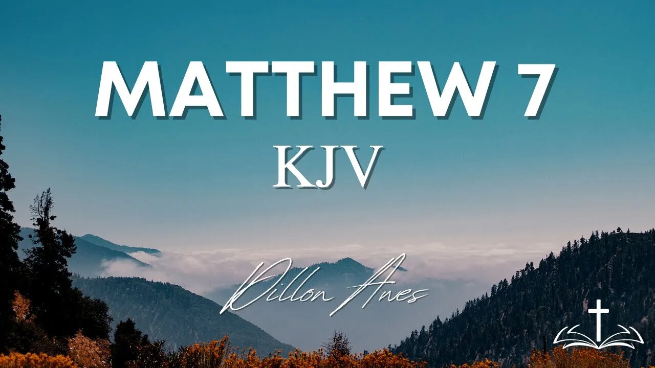 Matthew 7 - King James Bible Read By Dillon Awes