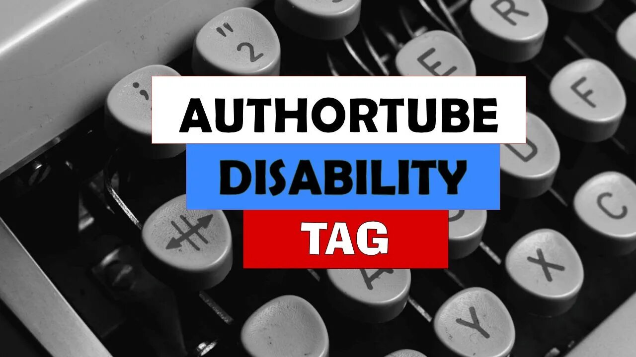 Authortube Chronic Illness and Disability Tag / How my Health Condition Impacts my Writing