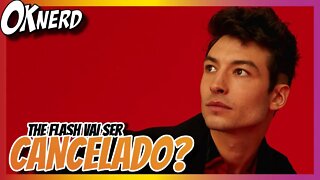 SEMANA DECISIVA THE FLASH DE EZRA MILLER VAI SER CANCELADO?