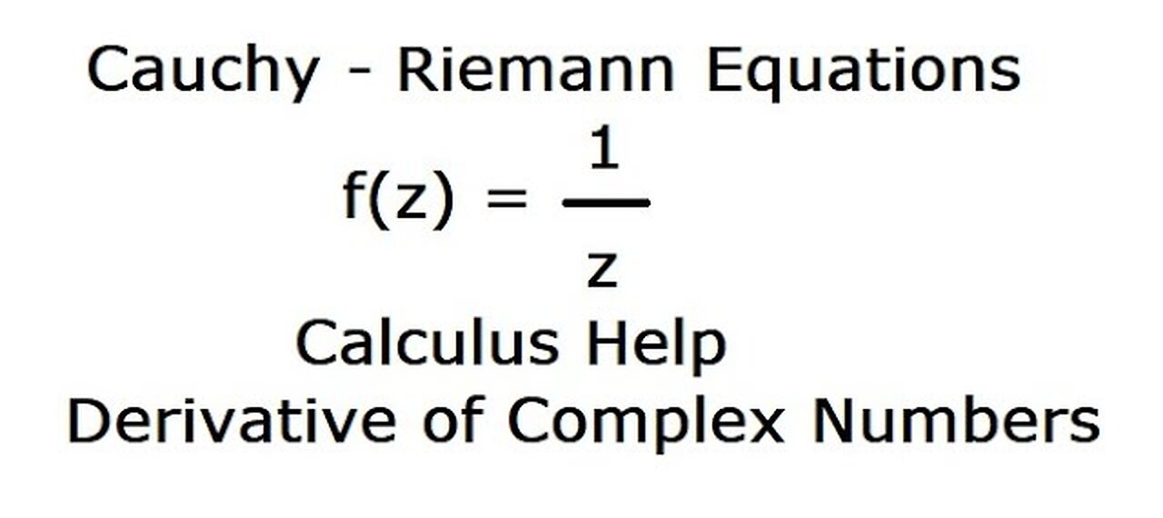 Calculus Help: Cauchy-Reimann Equations : 1/z - Step-by-step - Derivative of Complex Numbers