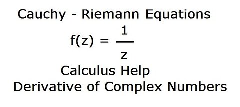 Calculus Help: Cauchy-Reimann Equations : 1/z - Step-by-step - Derivative of Complex Numbers