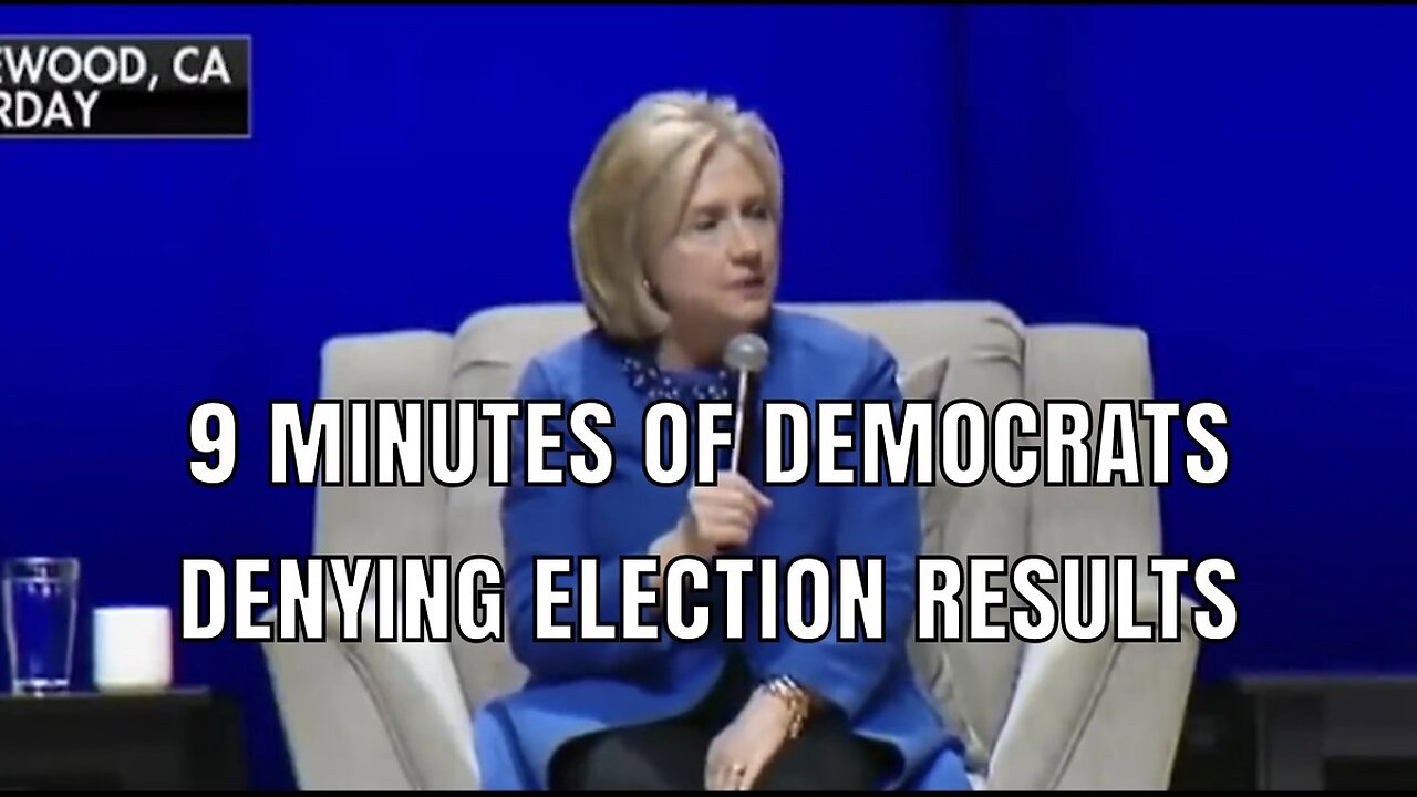 9 MINUTES OF DEMOCRATS DENYING ELECTION RESULTS