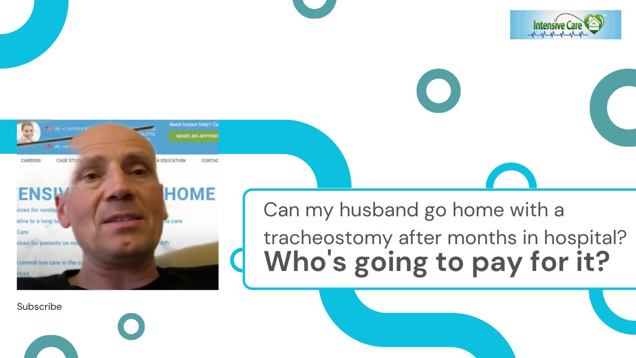 Can My Husband Go Home with a Tracheostomy After Months in Hospital? Who's Going to Pay for It?