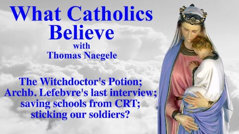 The Witchdoctor's Potion; Archb. Lefebvre's last interview; saving schools from CRT