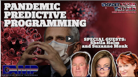 Pandemic Predictive Programming with Sheila Holm, and Suzzanne Monk | Unrestricted Truths Ep. 365