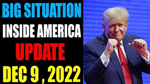 BIG SITUATION INSIDE AMERICA UPDATE OF TODAY'S DECEMBER 9 , 2022