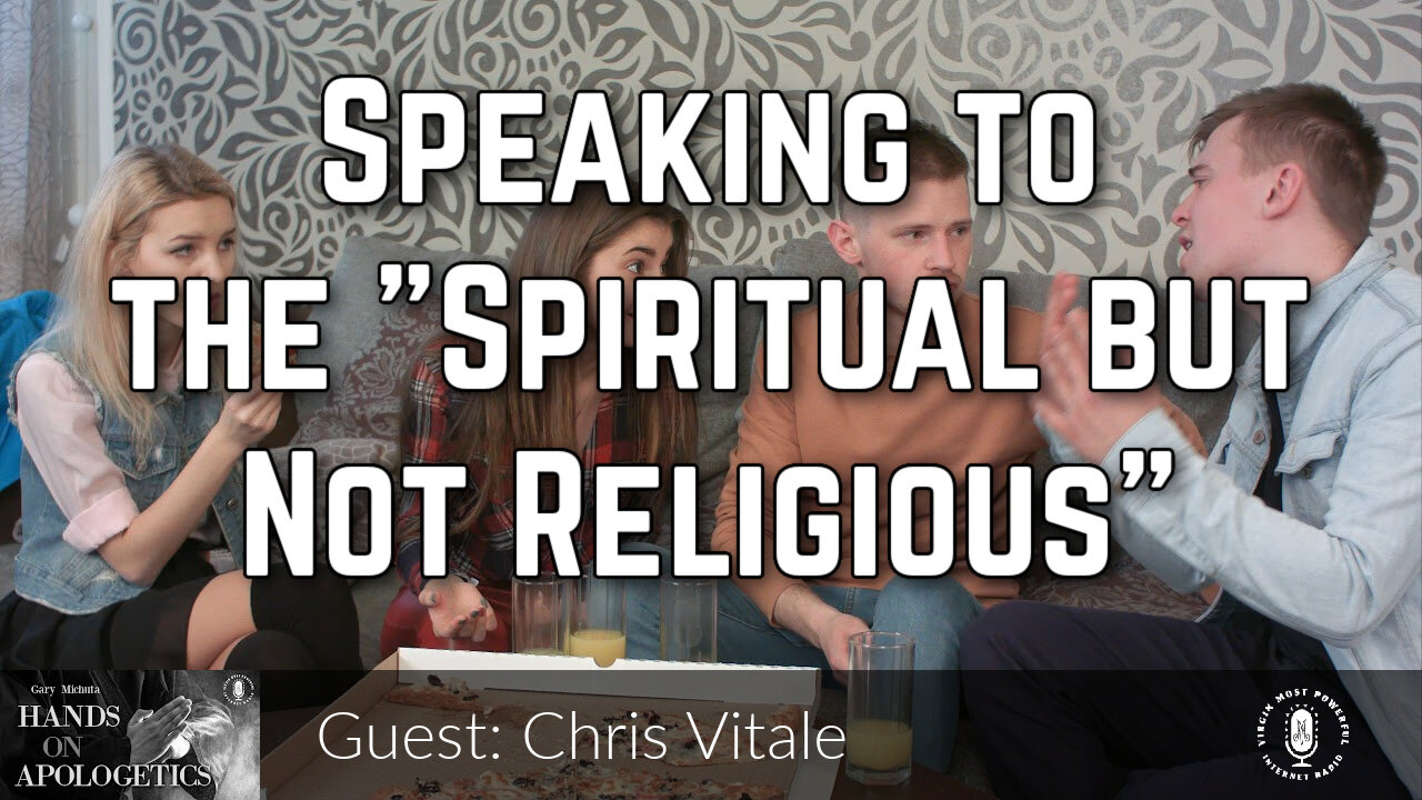 10 Oct 23, Hands on Apologetics: Speaking to the "Spiritual but Not Religious"