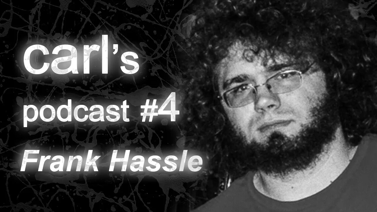 Carl's Podcast #4 - Frank Hassle