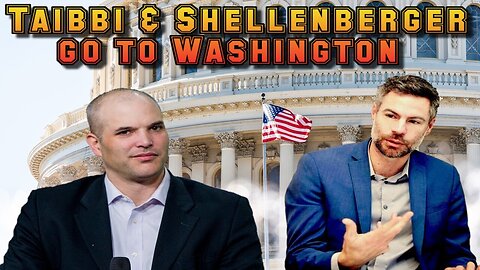 Taibbi & Shellenberger go to Washington