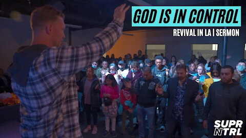 GOD IS IN CONTROL | REVIVAL IN LA SERMON