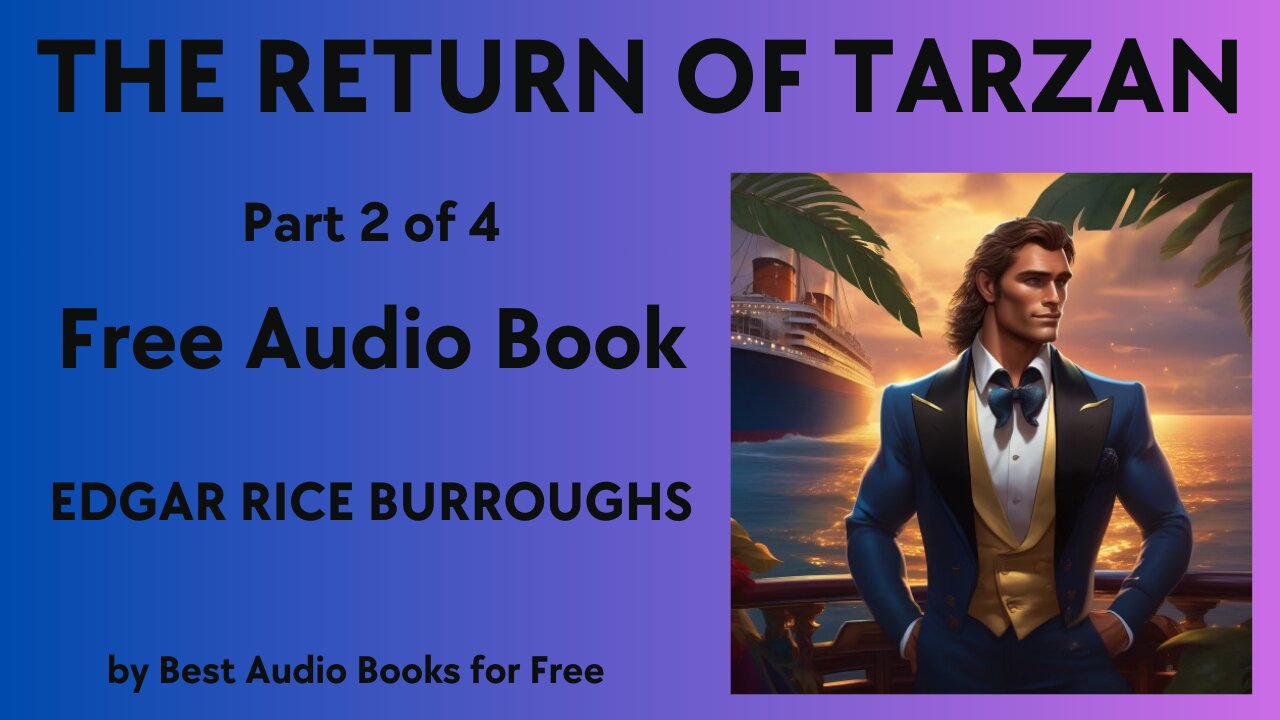 The Return of Tarzan - Part 2 of 4 - by Edgar Rice Burroughs - Best Audio Books for Free