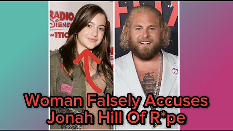 Woman Falsely Accuses Jonah Hill Of R*pe