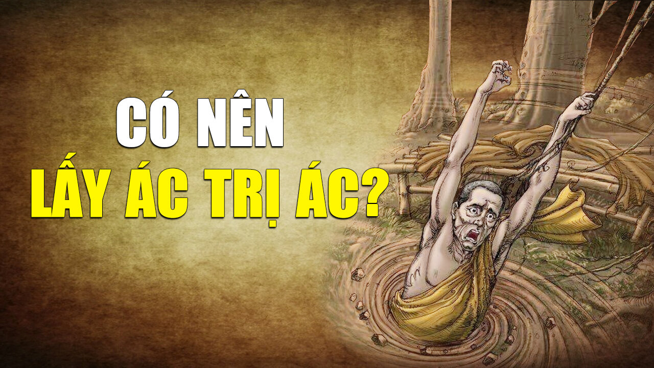 Lấy ác trị ác: Quả báo dành cho ai? | Tinh Hoa TV