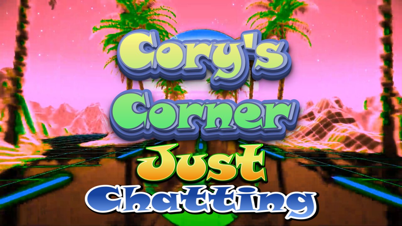 Cory's Corner: Rumble Exclusive (Just Chatting)