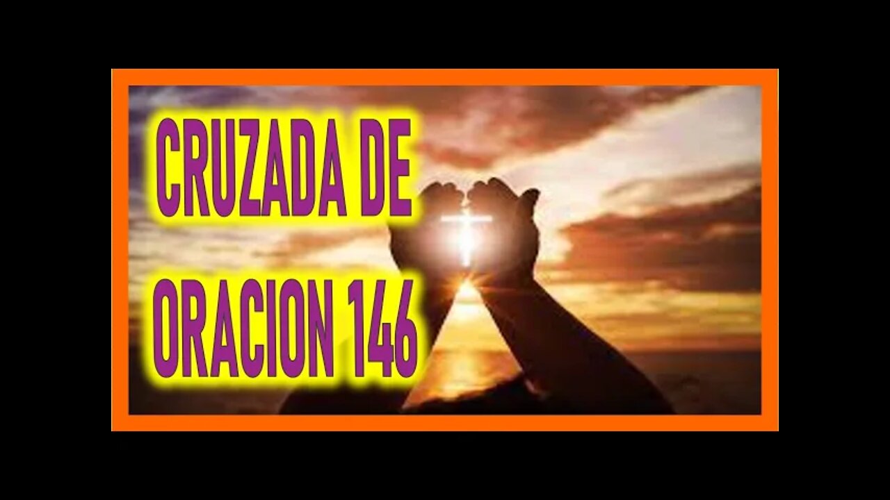 CRUZADA DE ORACION 146