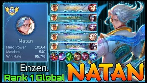 95.7% Win Rate Natan (Double Gameplay) NonStop MANIAC + SAVAGE - Top 1 Global Natan by Enzen. - MLBB