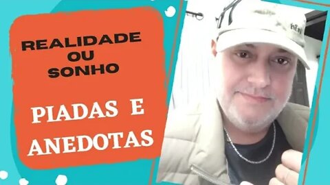 PIADAS E ANEDOTAS - REALIDADE OU SONHO - #shorts