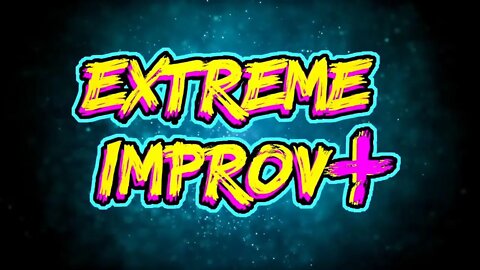 Extreme Improv XStreamed World Championship 2022 Semi Final #1: August 12th 2022