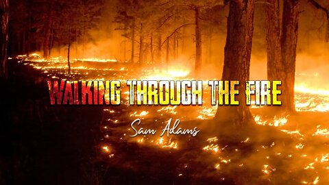 Sam Adams - Walking Through the Fire