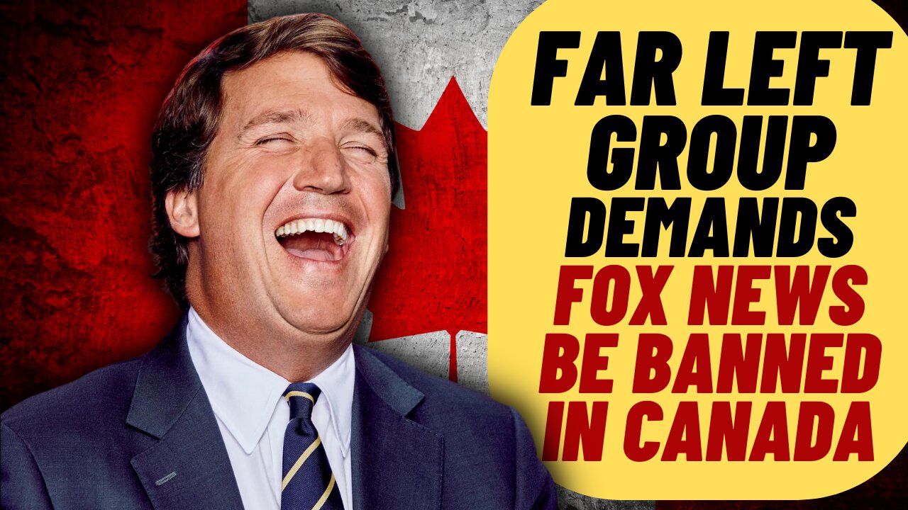 WOKE Activists Demand FOX NEWS Be Banned In Canada