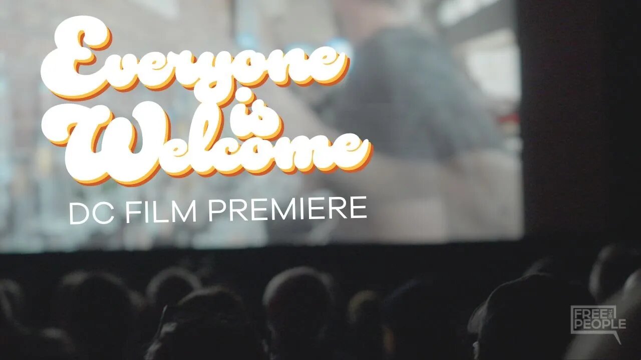 Everyone is Welcome - Premiere Event in Washington DC