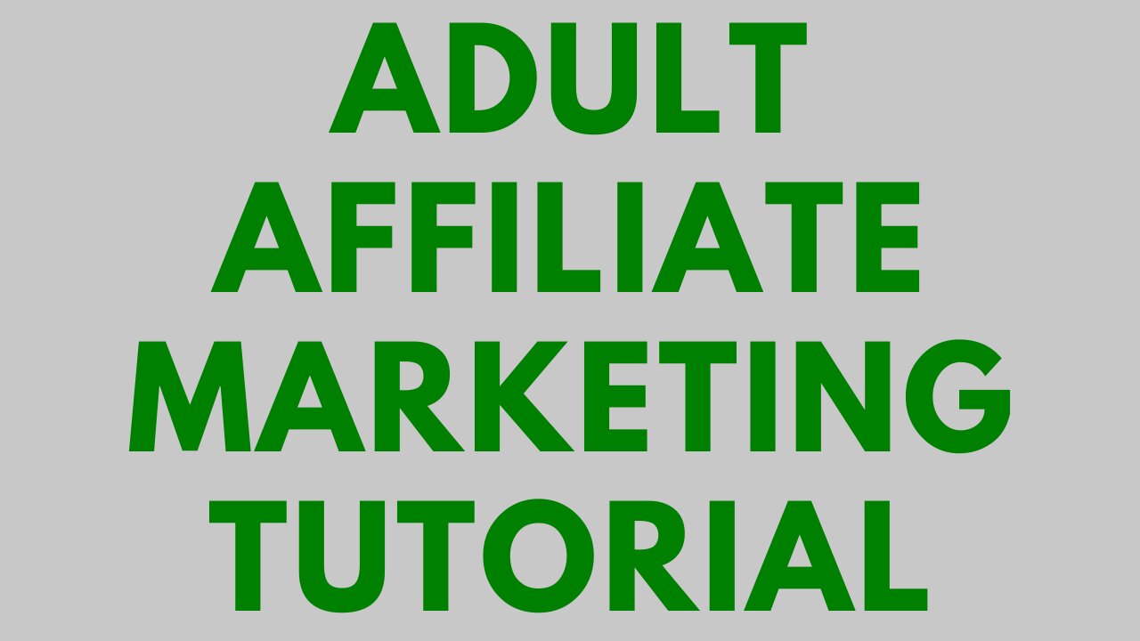 Adult Affiliate Marketing Tutorial