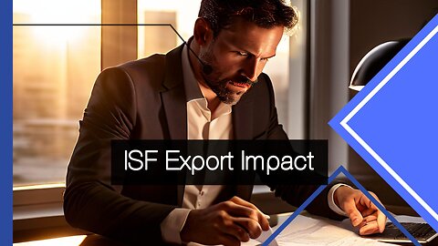 Unlocking Markets: ISF's Impact on Exporter Opportunities