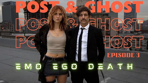 Post & Ghost - S1 E3: Emo Ego Death (JoyRide)