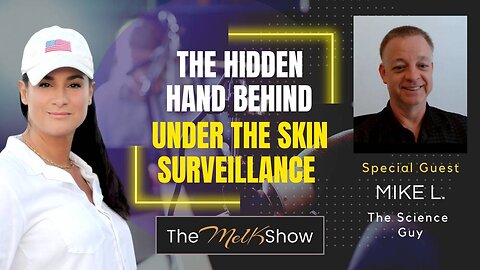 Mel K & Mike L | The Hidden Hand Behind Under the Skin Surveillance