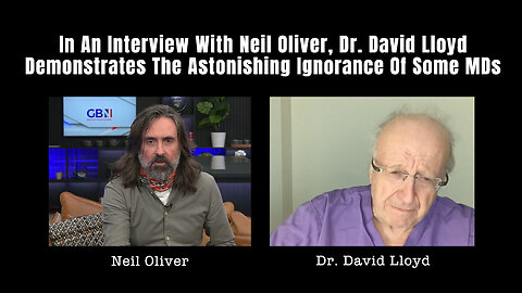 In An Interview With Neil Oliver, Dr. David Lloyd Demonstrates The Astonishing Ignorance Of Some MDs