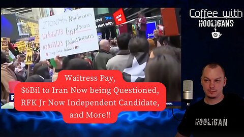 Waitress Pay, $6Bil to Iran Now being Questioned, RFK Jr Now Independent Candidate, and More!!