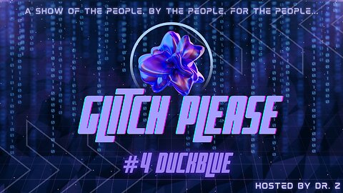 Glitch Please! #4 - DuckBlue