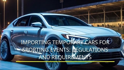 Importing Cars for Sports Events: Everything You Need to Know!