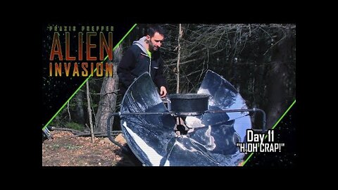 Alien Invasion: Day 11 (Praxis Prepper Video Diary)