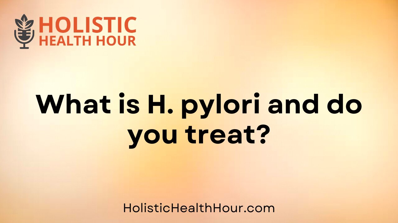 What is H. pylori and How do you treat?