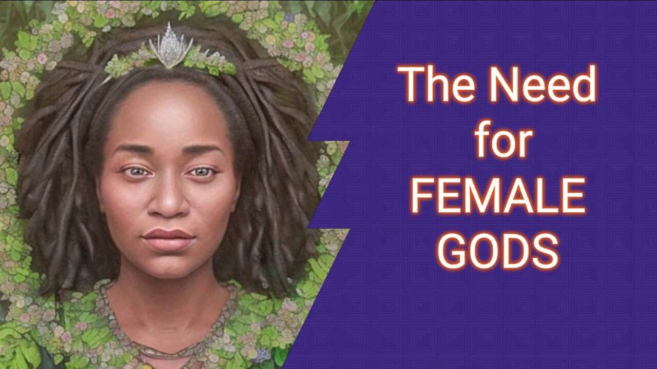 Why Female Gods Matter 👸🏿👸🏽👸🏼✨