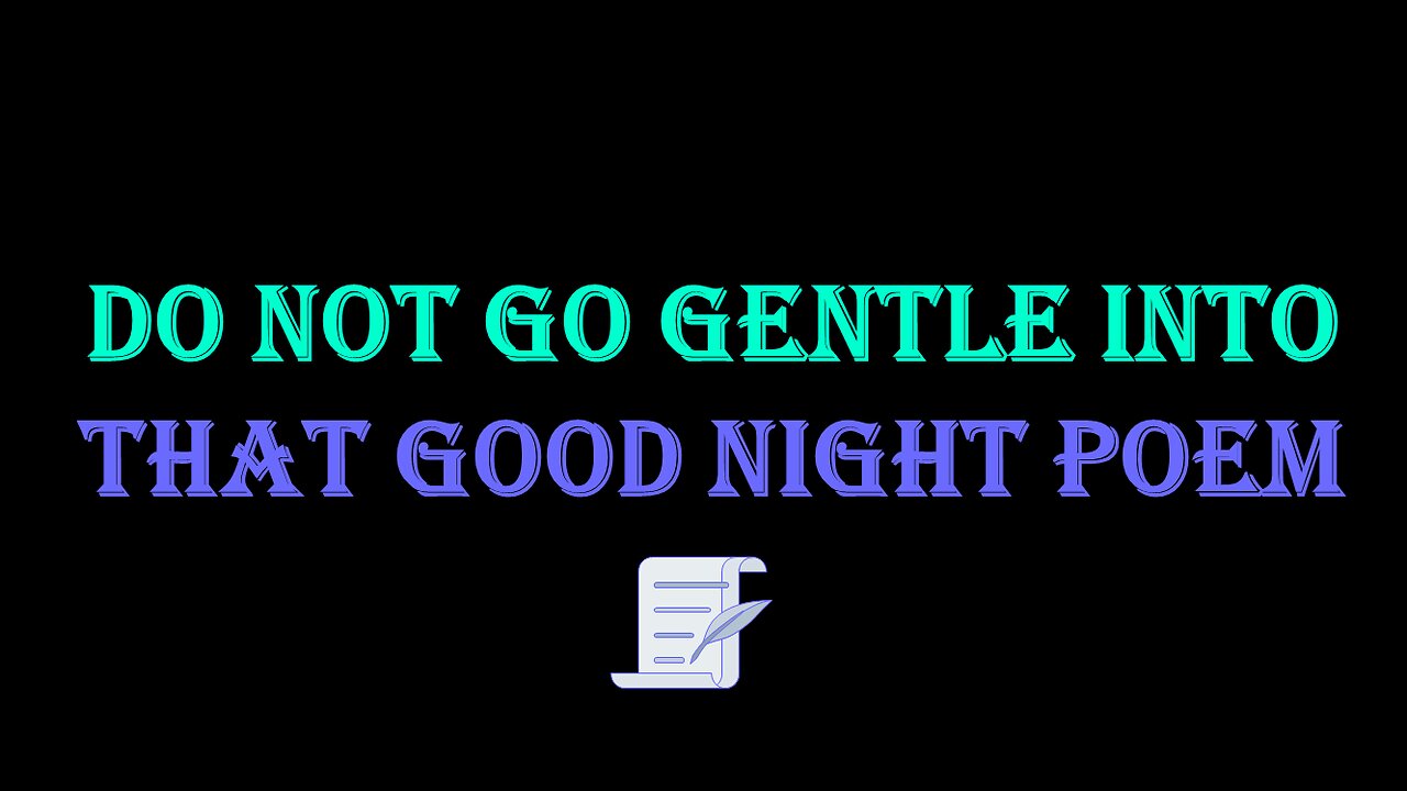 Do Not Go Gentle Into That Good Night -By Dylan Thomas- Explained