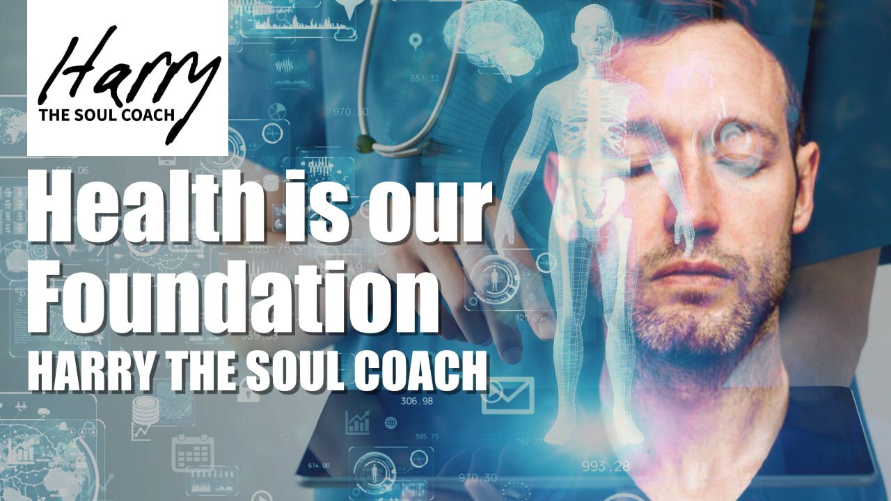 Sunday Night with Harry The Soul Coach - Health is our Foundation