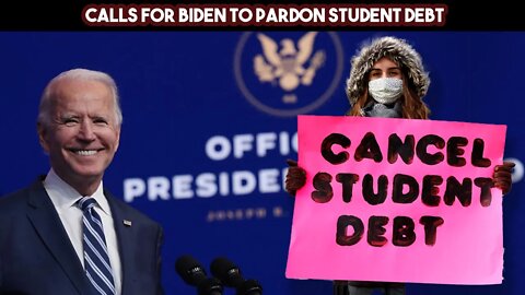 Calls For Biden To Pardon Student Debt