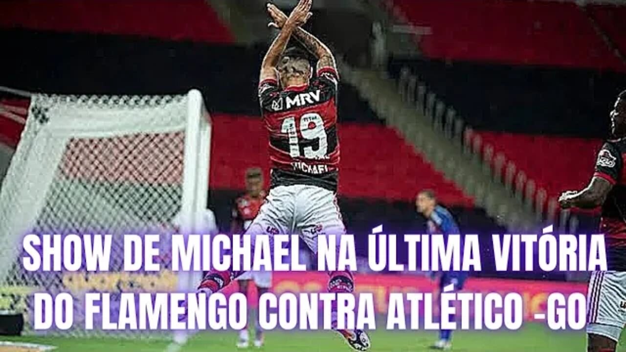 SHOW DE MICHAEL NA ÚLTIMA VITÓRIA DO FLAMENGO CONTRA ATLÉTICO -GO RELEMBRE