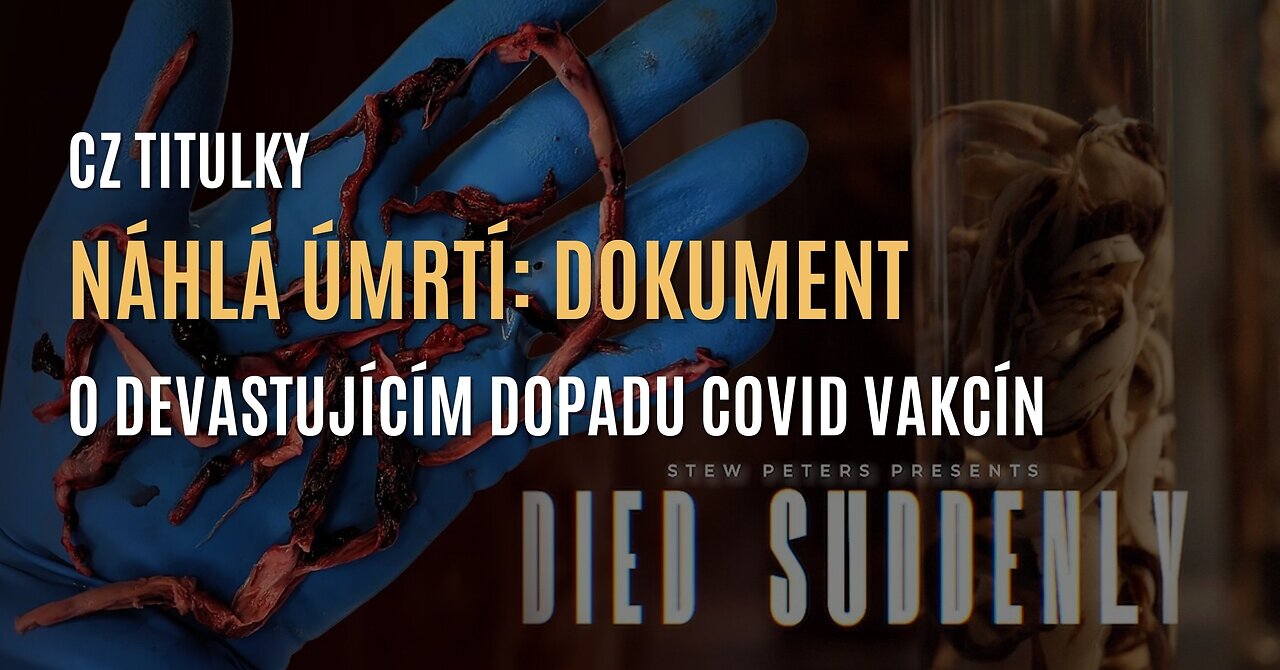 Náhlá úmrtí: dokument o devastujícím dopadu COVID vakcín (CZ TITULKY)