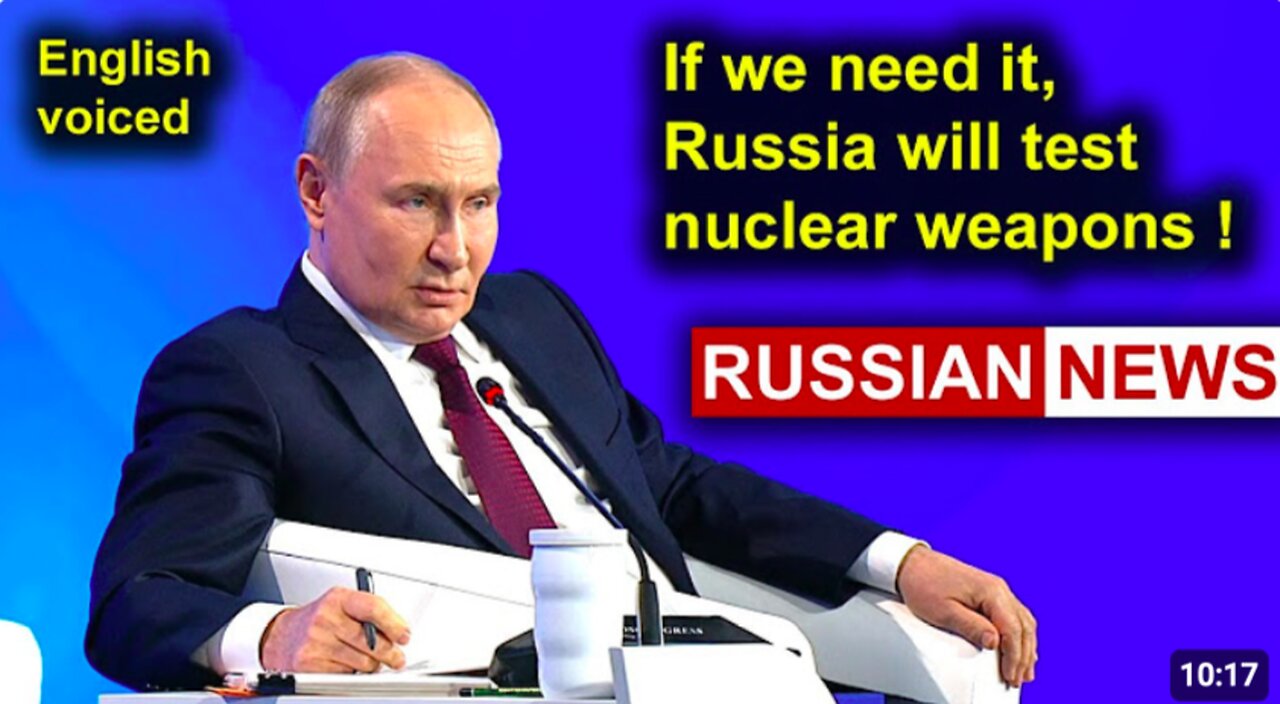 If we need it, Russia will test nuclear weapons! Putin. Ukraine