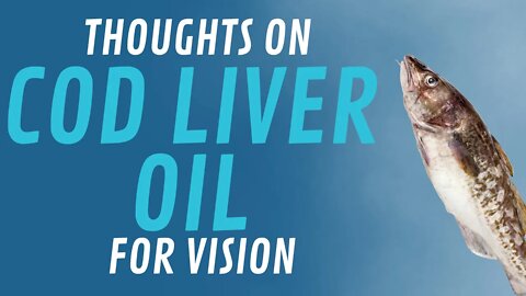 Cod Liver Oil For Improving Vision?