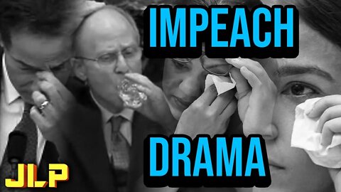 JLP | Impeachment Drama! Everybody Crying!