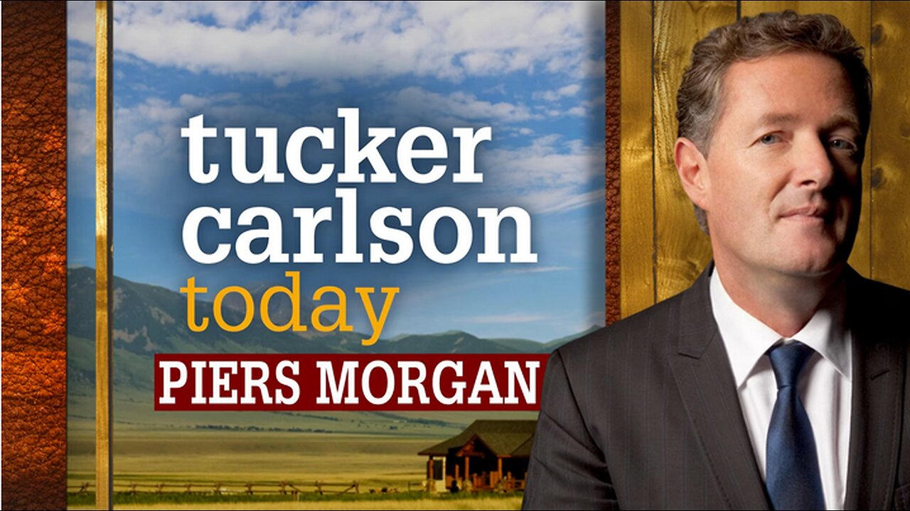 Tucker Carlson Today | Piers Morgan