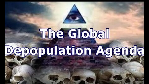 The Global Depopulation Agenda.