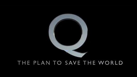 Q - The Plan to Save the World