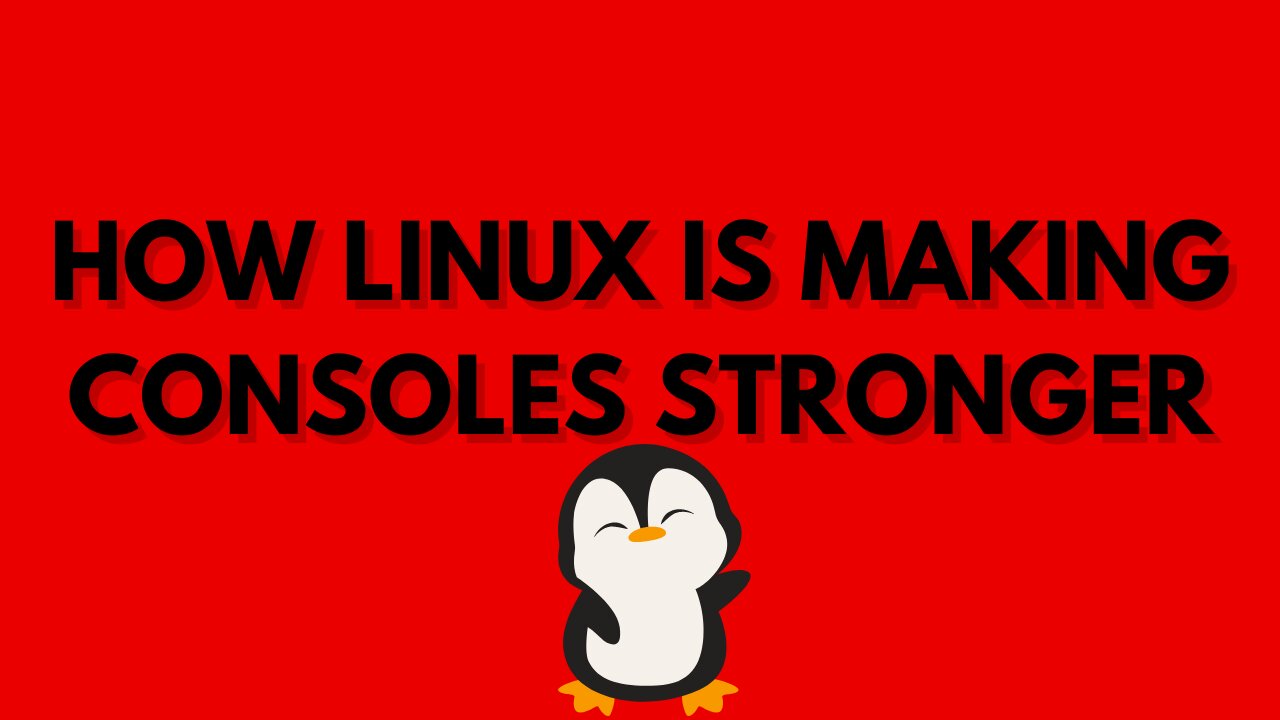 How Linux Is Making Consoles Stronger